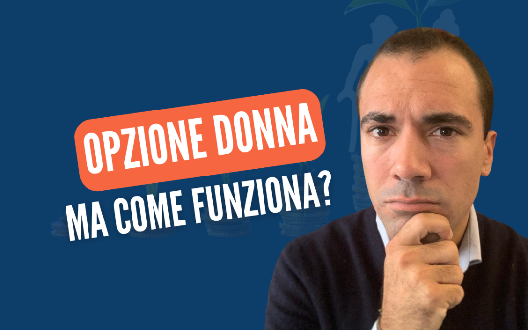 In Pensione con Opzione Donna nel 2025: come funziona e vantaggi e svantaggi per le donne.