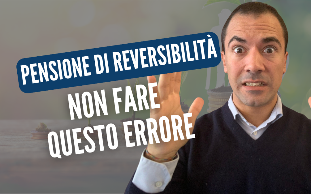Pensione di reversibilità e indiretta: cosa succede ai tuoi contributi se “non ci sei più”
