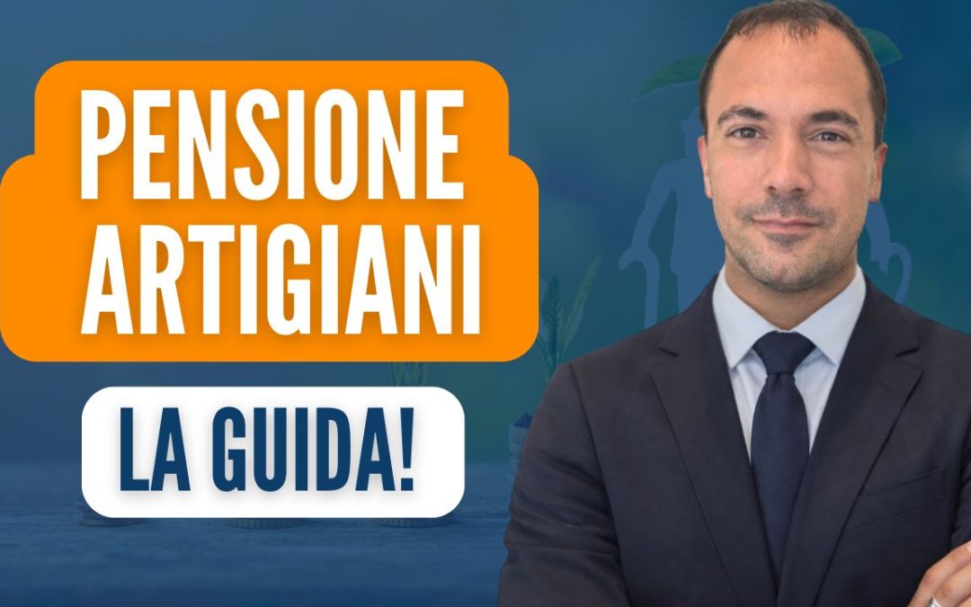 Pensione Artigiani: la guida completa per proteggere il tuo futuro “a rischio”