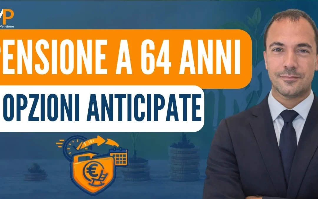 Pensione anticipata a 64 anni nel 2026: chi può andarci e con quali requisiti?